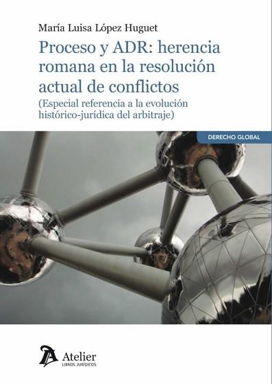 PROCESO Y ADR:HERENCIA ROMANA EN LA RESOLUCIÓN ACTUAL DE CONFLICTOS | 9788418244315 | LÓPEZ HUGUET,MARÍA LUISA | Llibreria Geli - Llibreria Online de Girona - Comprar llibres en català i castellà