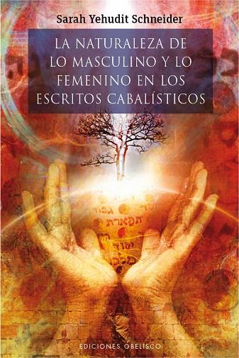 LA NATURALEZA DE LO MASCULINO Y LO FEMENINO EN LOS ESCRITOS CABALÍSTICOS | 9788415968788 | YEHUDIT SCHBEUDER,SARAH | Llibreria Geli - Llibreria Online de Girona - Comprar llibres en català i castellà