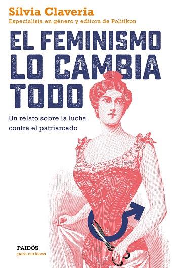 EL FEMINISMO LO CAMBIA TODO.UN RELATO SOBRE LA LUCHA CONTRA EL PATRIARCADO | 9788449334979 | CLAVERIA,SÍLVIA | Llibreria Geli - Llibreria Online de Girona - Comprar llibres en català i castellà
