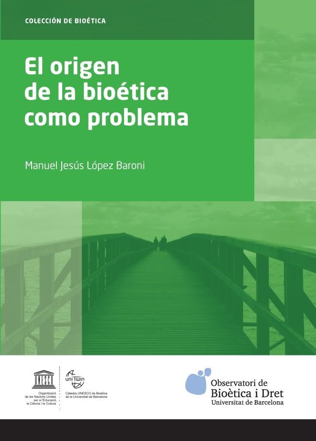 EL ORIGEN DE LA BIOÉTICA COMO PROBLEMA | 9788447539888 | LÓPEZ BARONI,MANUEL JESÚS | Llibreria Geli - Llibreria Online de Girona - Comprar llibres en català i castellà