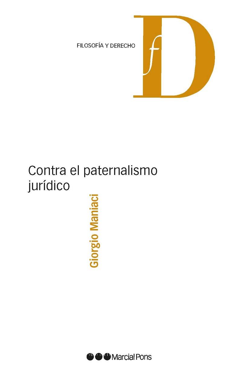 CONTRA EL PATERNALISMO JURÍDICO | 9788491237563 | MANIACI,GIORGIO | Llibreria Geli - Llibreria Online de Girona - Comprar llibres en català i castellà