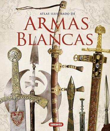 ARMAS BLANCAS(ATLAS ILUSTRADO) | 9788467716238 | BARLOZZETTI, UGO/MATTEONI, SANDRO/QUINN, BRADLEY | Llibreria Geli - Llibreria Online de Girona - Comprar llibres en català i castellà
