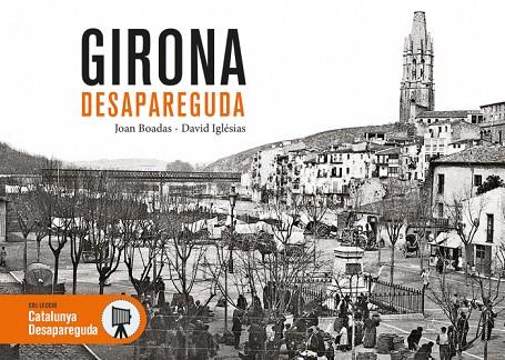 GIRONA DESAPAREGUDA | 9788417432287 | BOADAS,JOAN/IGLÉSIAS,DAVID | Llibreria Geli - Llibreria Online de Girona - Comprar llibres en català i castellà