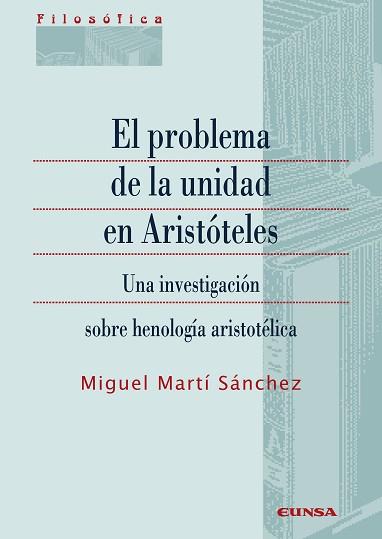 EL PROBLEMA DE LA UNIDAD EN ARISTÓTELES.UNA INVESTIGACIÓN SOBRE HENOLOGÍA ARISTOTÉLICA | 9788431334536 | MARTI SANCHEZ,MIGUEL | Llibreria Geli - Llibreria Online de Girona - Comprar llibres en català i castellà