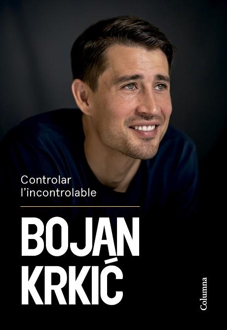 CONTROLAR L'INCONTROLABLE | 9788466431750 | KRKIC PÉREZ, BOJAN | Llibreria Geli - Llibreria Online de Girona - Comprar llibres en català i castellà