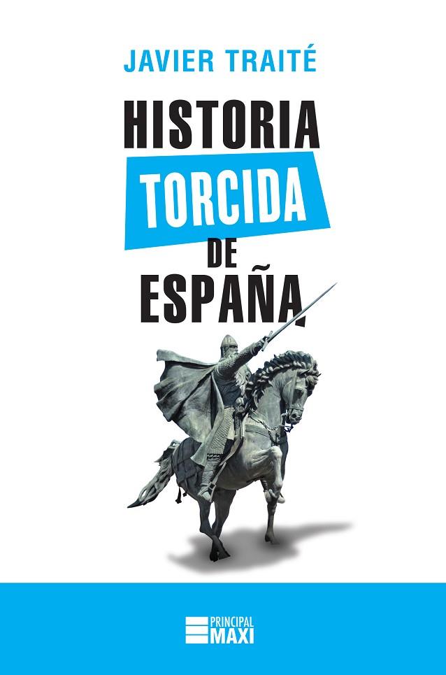 HISTORIA TORCIDA DE ESPAñA | 9788416223886 | TRAITÉ,JAVIER | Llibreria Geli - Llibreria Online de Girona - Comprar llibres en català i castellà