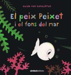 EL PEIX PEIXET I EL FONS DEL MAR | 9788418696107 | VAN GENECHTEN,GUIDO | Llibreria Geli - Llibreria Online de Girona - Comprar llibres en català i castellà
