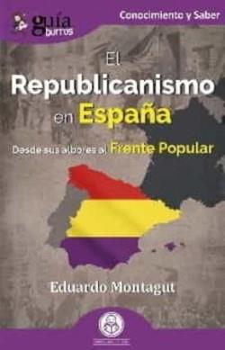 EL REPUBLICANISMO EN ESPAÑA(GUÍABURROS) | 9788419129529 | MONTAGUT, EDUARDO | Llibreria Geli - Llibreria Online de Girona - Comprar llibres en català i castellà