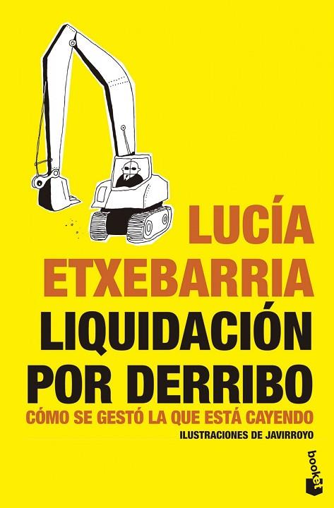 LIQUIDACIÓN POR DERRIBO.CÓMO SE GESTÓ LA QUE ESTÁ CAYENDO | 9788484532026 | ETXEBARRIA,LUCÍA | Llibreria Geli - Llibreria Online de Girona - Comprar llibres en català i castellà