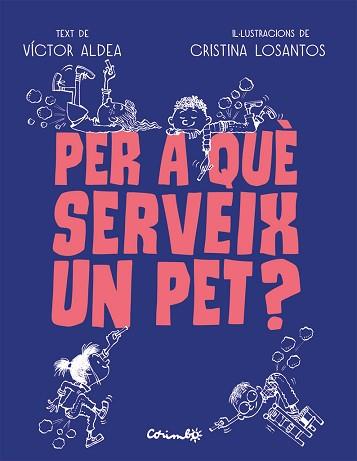 PER QUÈ SERVEIG UN PET? | 9788484706489 | ALDEA,VÍCTOR/LOSANTOS, CRISTINA | Llibreria Geli - Llibreria Online de Girona - Comprar llibres en català i castellà