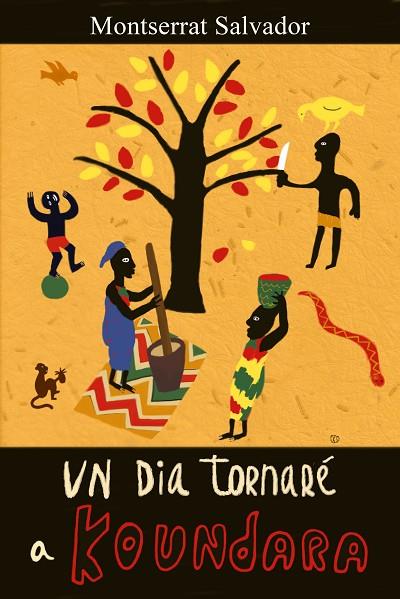 UN DIA TORNARÉ A KOUNDARA | 9788416281916 | SALVADOR,MONTSERRAT | Llibreria Geli - Llibreria Online de Girona - Comprar llibres en català i castellà