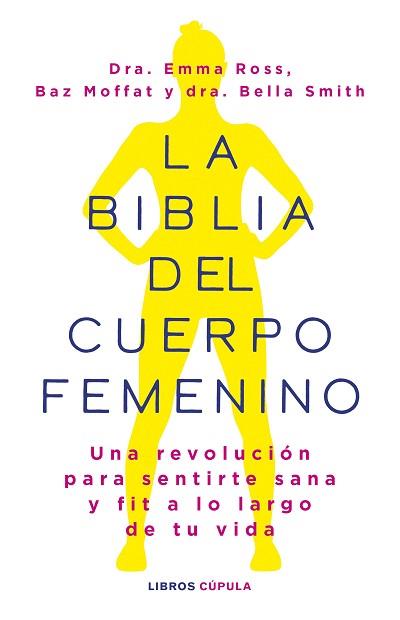 LA BIBLIA DEL CUERPO FEMENINO | 9788448037390 | ROSS,EMMA/MOFFAT, BAZ/DR BELLA SMITH | Llibreria Geli - Llibreria Online de Girona - Comprar llibres en català i castellà