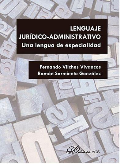 LENGUAJE JURÍDICO-ADMINISTRATIVO.UNA LENGUA DE ESPECIALIDAD | 9788490858219 | SARMIENTO GONZÁLEZ,RAMÓN/VILCHES,FERNANDO | Llibreria Geli - Llibreria Online de Girona - Comprar llibres en català i castellà