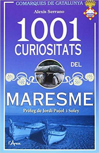1001 CURIOSITATS DEL MARESME | 9788494250507 | SERRANO,ALEXIS | Libreria Geli - Librería Online de Girona - Comprar libros en catalán y castellano