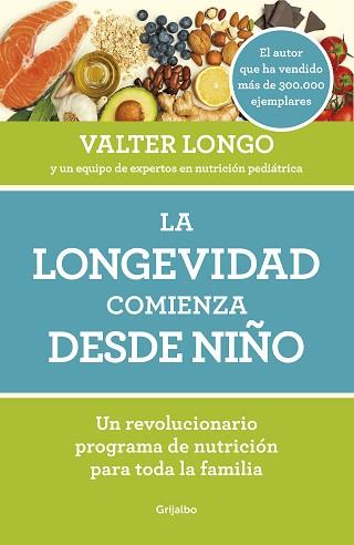 LA LONGEVIDAD COMIENZA DESDE NIÑO.UN REVOLUCIONARIO PROGRAMA DE NUTRICIÓN PARA TODA LA FAMILIA | 9788418007279 | LONGO,VALTER | Llibreria Geli - Llibreria Online de Girona - Comprar llibres en català i castellà