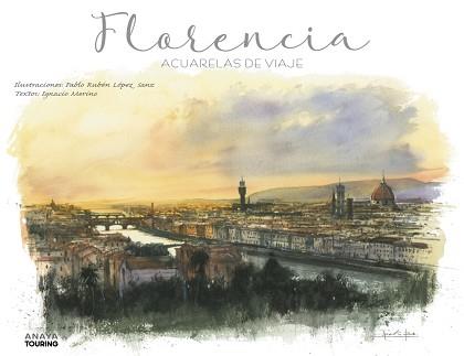 FLORENCIA.ACUARELAS DE VIAJE | 9788491583080 | LÓPEZ SANZ,PABLO RUBÉN/MERINO BOBILLO,IGNACIO | Llibreria Geli - Llibreria Online de Girona - Comprar llibres en català i castellà