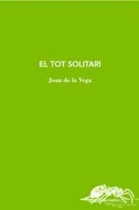 EL TOT SOLITARI | 9788412077223 | DE LA VEGA,JOAN | Llibreria Geli - Llibreria Online de Girona - Comprar llibres en català i castellà