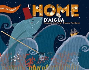 L'HOME D'AIGUA | 9788491910459 | V.V.A.A. | Llibreria Geli - Llibreria Online de Girona - Comprar llibres en català i castellà