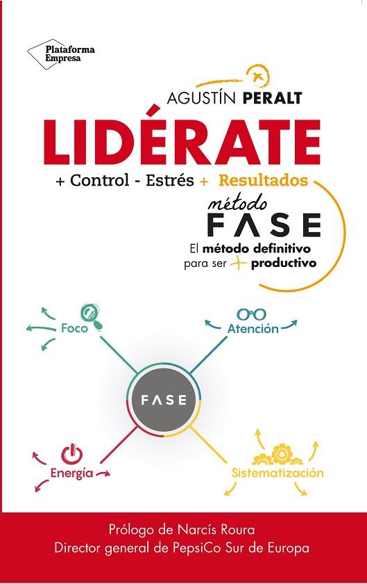 LIDÉRATE(MÉTODO FASE:EL MÉTODO DEFINITIVO PARA SER MÁS PRODUCTIVO) | 9788417114084 | PERALT,AGUSTÍN | Llibreria Geli - Llibreria Online de Girona - Comprar llibres en català i castellà
