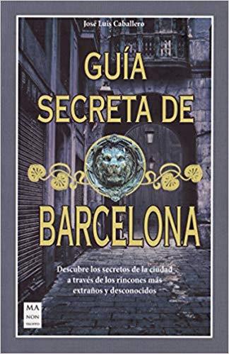 GUÍA SECRETA DE BARCELONA | 9788412004809 | CABALLERO,JOÉ LUIS | Llibreria Geli - Llibreria Online de Girona - Comprar llibres en català i castellà