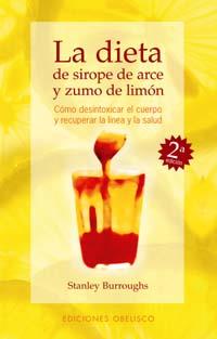 LA DIETA DE SIROPE DE ARCE Y ZUMO DE LIMON | 9788477206811 | BURROUGHS,STANLEY | Llibreria Geli - Llibreria Online de Girona - Comprar llibres en català i castellà