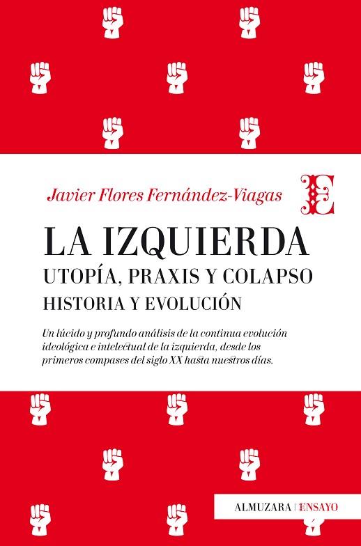 LA IZQUIERDA:UTOPÍA,PRAXIS Y COLAPSO.HISTORIA Y EVOLUCIÓN | 9788417044428 | FLORES FERNÁNDEZ-VIAGAS,JAVIER | Llibreria Geli - Llibreria Online de Girona - Comprar llibres en català i castellà