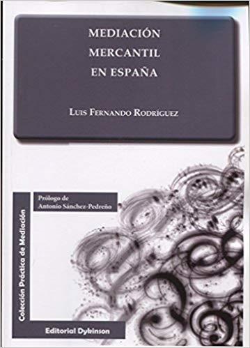 MEDIACIÓN MERCANTIL EN ESPAÑA | 9788491482475 | RODRÍGUEZ,LUIS FERNANDO | Llibreria Geli - Llibreria Online de Girona - Comprar llibres en català i castellà