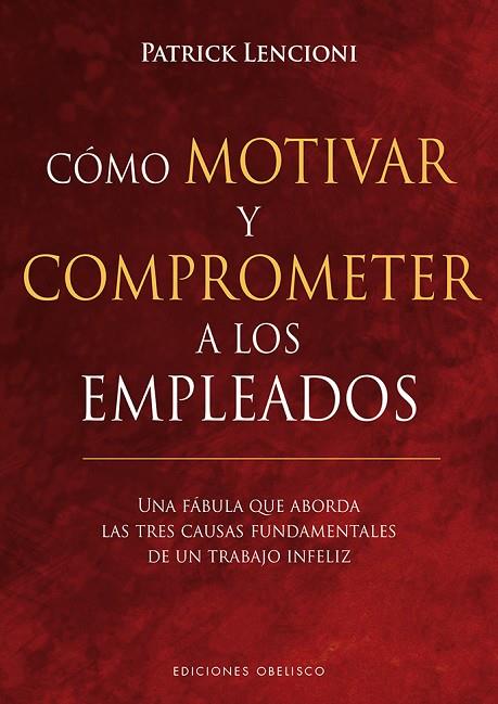 CÓMO MOTIVAR Y COMPROMETER A LOS EMPLEADOS | 9788491113256 | LENCIONI,PATRICK | Llibreria Geli - Llibreria Online de Girona - Comprar llibres en català i castellà