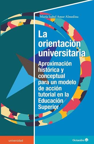 LA ORIENTACIÓN UNIVERSITARIA | 9788417667856 | AMOR ALMEDINA,MARÍA ISABEL | Llibreria Geli - Llibreria Online de Girona - Comprar llibres en català i castellà