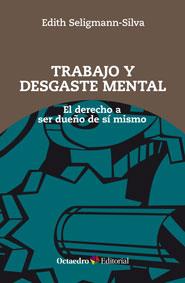 TRABAJO Y DESGASTE MENTAL.EL DERECHO A SER DUEÑO DE SÍ MISMO | 9788499215440 | SELIGMANN-SILVA,EDITH | Llibreria Geli - Llibreria Online de Girona - Comprar llibres en català i castellà