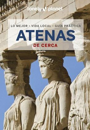 ATENAS(LONELY PLANET DE CERCA .EDICIÓN 2023) | 9788408269502 | AVERBUCK,ALEXIS | Llibreria Geli - Llibreria Online de Girona - Comprar llibres en català i castellà