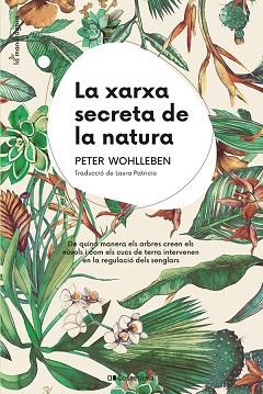 LA XARXA SECRETA DE LA NATURA | 9788413562872 | WOHLLEBEN,PETER | Llibreria Geli - Llibreria Online de Girona - Comprar llibres en català i castellà