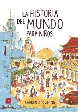 LA HISTORIA DEL MUNDO PARA NIÑOS | 9788413188447 | DOWNING,LAUREN J | Llibreria Geli - Llibreria Online de Girona - Comprar llibres en català i castellà