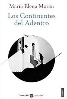 LOS CONTINENTES DEL ADENTRO | 9788412335477 | MORÁN,MARÍA ELENA | Llibreria Geli - Llibreria Online de Girona - Comprar llibres en català i castellà