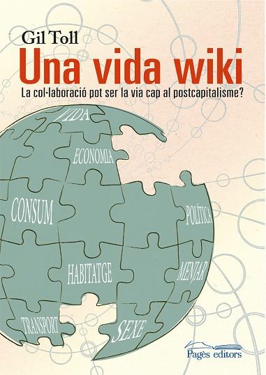 UNA VIDA WIKI.LA COL·LABORACIÓ POT SER LA VIA CAP AL POSTCAPITALISME? | 9788499757735 | TOLL,GIL | Llibreria Geli - Llibreria Online de Girona - Comprar llibres en català i castellà