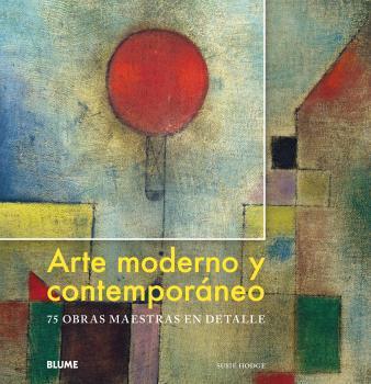 ARTE MODERNO Y CONTEMPORÁNEO.75 0BRAS MAESTRAS EN DETALLE | 9788417492335 | HODGE,SUSIE | Llibreria Geli - Llibreria Online de Girona - Comprar llibres en català i castellà