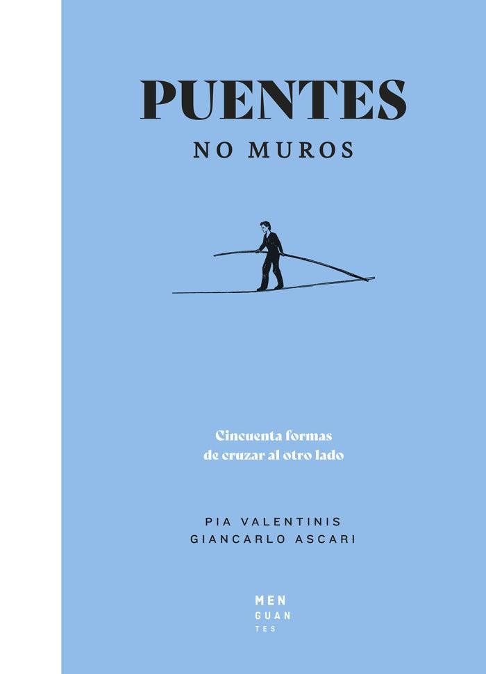 PUENTES,NO MUROS | 9788494853487 | ASCARI,GIANCARLO/VALENTINIS,PIA | Llibreria Geli - Llibreria Online de Girona - Comprar llibres en català i castellà