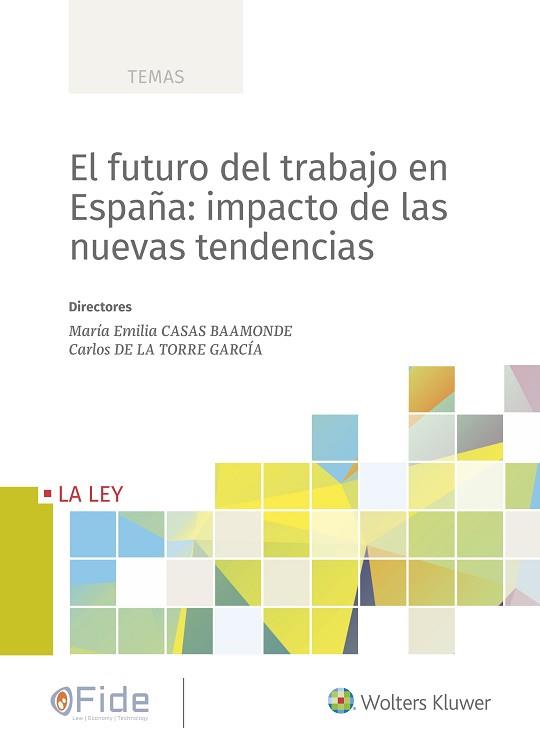EL FUTURO DEL TRABAJO EN ESPAÑA:IMPACTO DE LAS NUEVAS TENDENCIAS | 9788490209349 | CASAS BAAMONDE,MARÍA EMILIA/DE LA TORRE GARCÍA,CARLOS | Llibreria Geli - Llibreria Online de Girona - Comprar llibres en català i castellà
