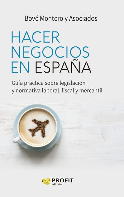HACER NEGOCIOS EN ESPAÑA | 9788418464768 | MONTERO,BOVÉ | Llibreria Geli - Llibreria Online de Girona - Comprar llibres en català i castellà