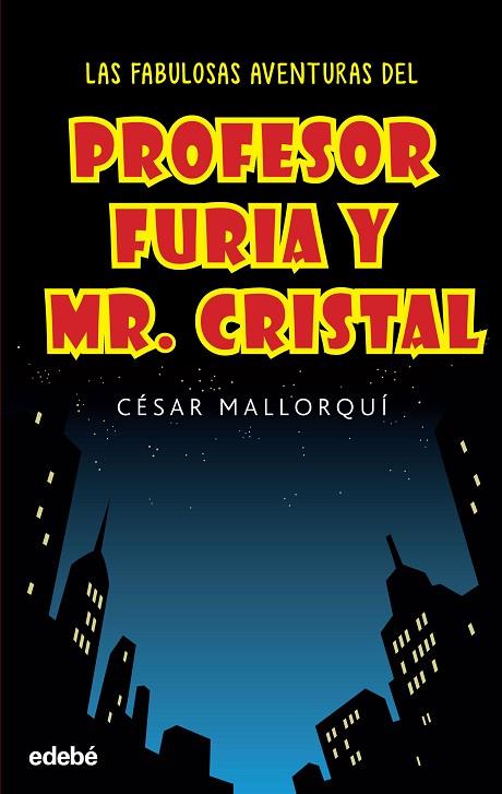 LAS FABULOSAS AVENTURAS DEL PROFESOR FURIA Y MR.CRISTAL | 9788468319537 | MALLORQUÍ,CÉSAR | Llibreria Geli - Llibreria Online de Girona - Comprar llibres en català i castellà
