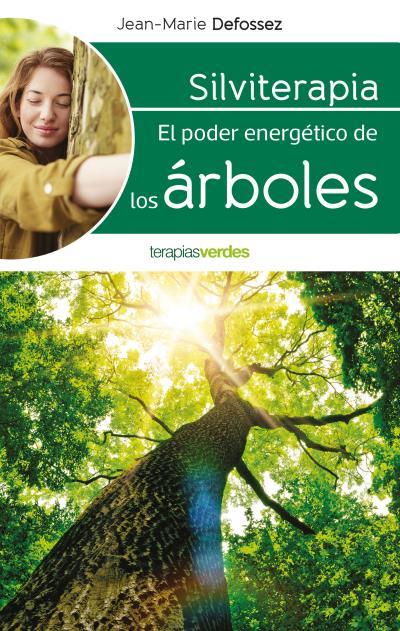 SILVITERAPIA.EL PODER ENERGÉTICO DE LOS ÁRBOLES | 9788416972531 | DEFOSSEZ,JEAN-MARIE | Llibreria Geli - Llibreria Online de Girona - Comprar llibres en català i castellà