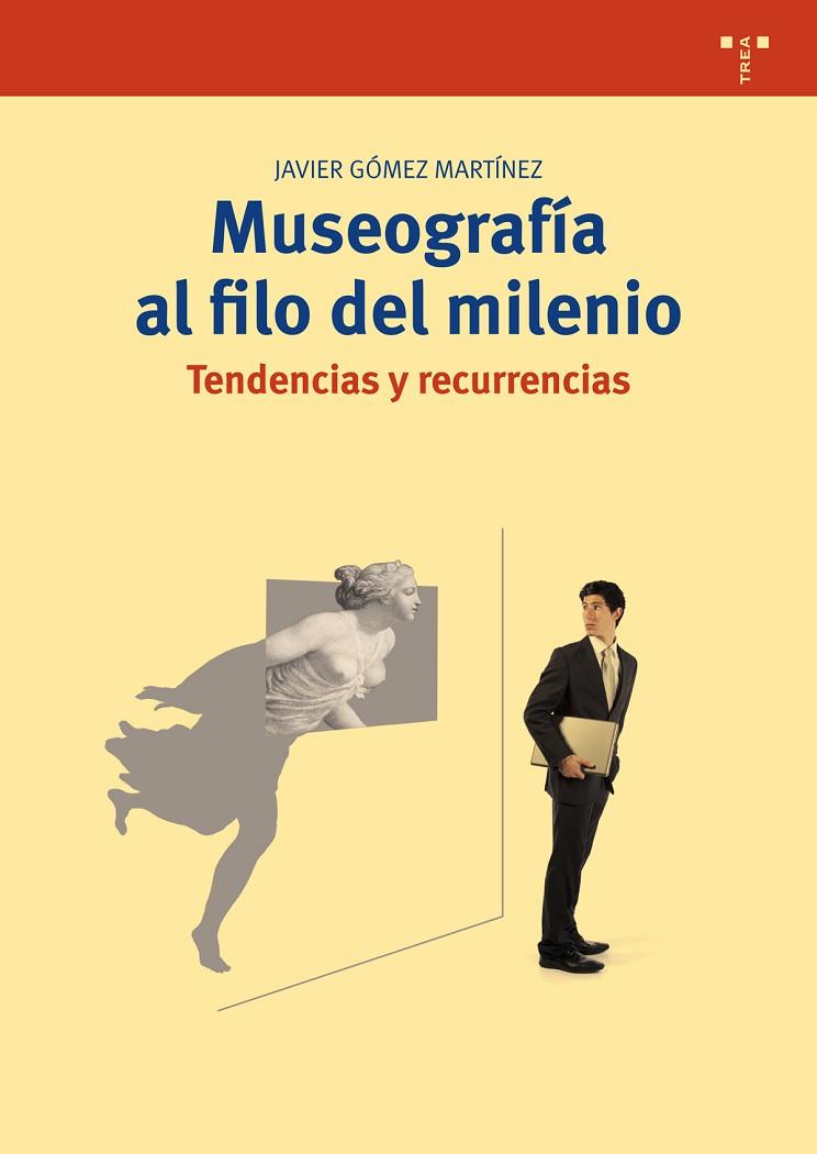 MUSEOGRAFÍA AL FILO DEL MILENIO.TENDENCIAS Y RECURRENCIAS | 9788497048699 | GÓMEZ MARTÍNEZ, JAVIER | Llibreria Geli - Llibreria Online de Girona - Comprar llibres en català i castellà