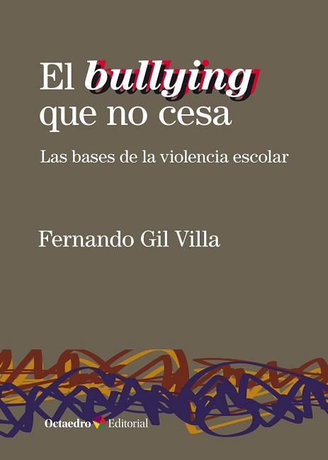 EL BULLYING QUE NO CESA.LAS BASES DE LA VIOLENCIA ESCOLAR | 9788418083075 | GIL VILLA,FERNANDO | Llibreria Geli - Llibreria Online de Girona - Comprar llibres en català i castellà