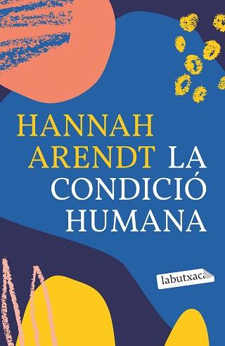 LA CONDICIÓ HUMANA | 9788418572593 | ARENDT,HANNAH | Llibreria Geli - Llibreria Online de Girona - Comprar llibres en català i castellà