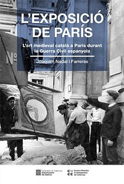 L'EXPOSICIÓ DE PARÍS (1937).L'ART MEDIEVAL CATALÀ A PARÍS DURANT LA GUERRA CIVIL ESPANYOLA | 9788419326041 | NADAL I FARRERAS,JOAQUIM | Llibreria Geli - Llibreria Online de Girona - Comprar llibres en català i castellà
