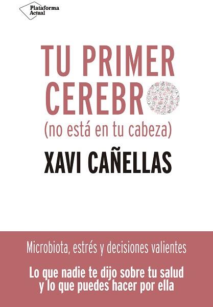 TU PRIMER CEREBRO(NO ESTÁ EN TU CABEZA) | 9788418285370 | CAÑELLAS,XAVI | Llibreria Geli - Llibreria Online de Girona - Comprar llibres en català i castellà
