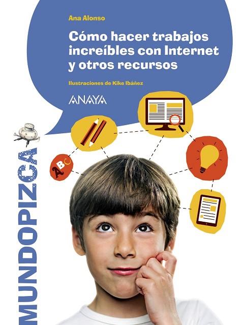 CÓMO HACER TRABAJOS INCREÍBLES CON INTERNET Y OTROS RECURSOS | 9788467871289 | ALONSO, ANA | Llibreria Geli - Llibreria Online de Girona - Comprar llibres en català i castellà