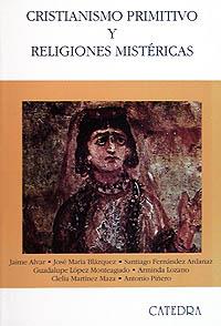 CRISTIANISMO PRIMITIVO Y RELIGIONES MISTÉRICAS | 9788437624150 | ALVAR,JAIME/FERNÁNDEZ ARDANAZ,SANTIAGO/LOZANO,A | Llibreria Geli - Llibreria Online de Girona - Comprar llibres en català i castellà