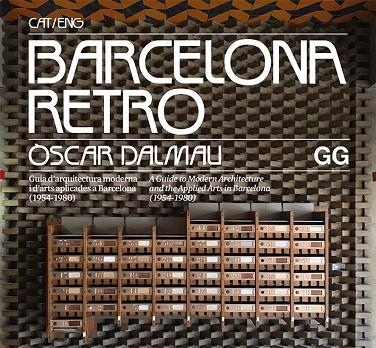 BARCELONA RETRO.GUIA D'ARQUITECTURA MODERNA I D'ARTS APLICADES A BARCELONA (1954-1980) | 9788425230950 | DALMAU,ÒSCAR | Llibreria Geli - Llibreria Online de Girona - Comprar llibres en català i castellà