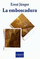 LA EMBOSCADURA | 9788472238503 | JUNGER,ERNST | Llibreria Geli - Llibreria Online de Girona - Comprar llibres en català i castellà